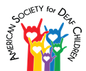 American Society for Deaf Children Logo of 5 hands in multiple colors all with their pinkie finger, pointer finger and thumb all sticking out and a heart on the back of the hand.